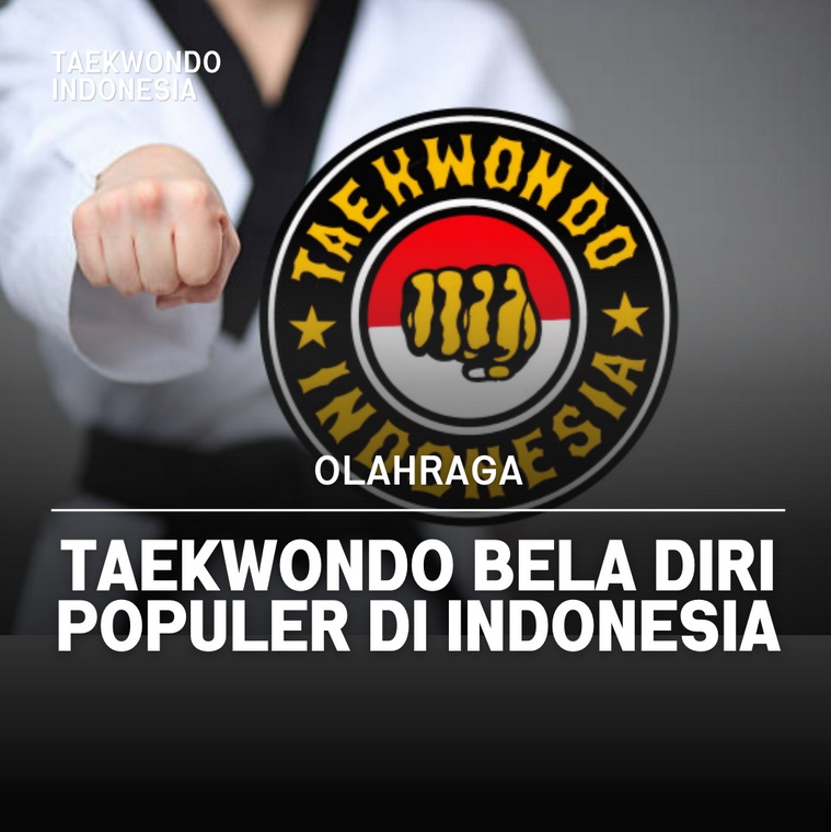 Taekwondo bela diri populer di Indonesia Taekwondo Indonesia Dojang hellboysidoarjo